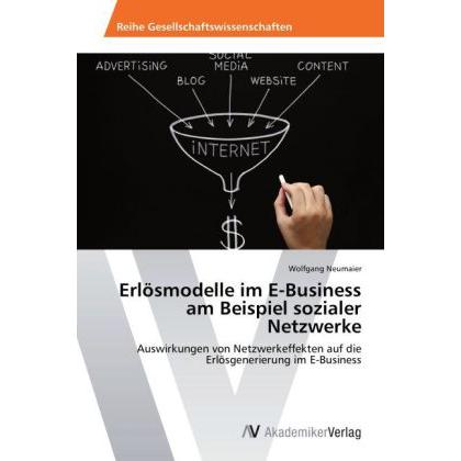 Erlösmodelle im E-Business am Beispiel sozialer Netzwerke, Fachbücher