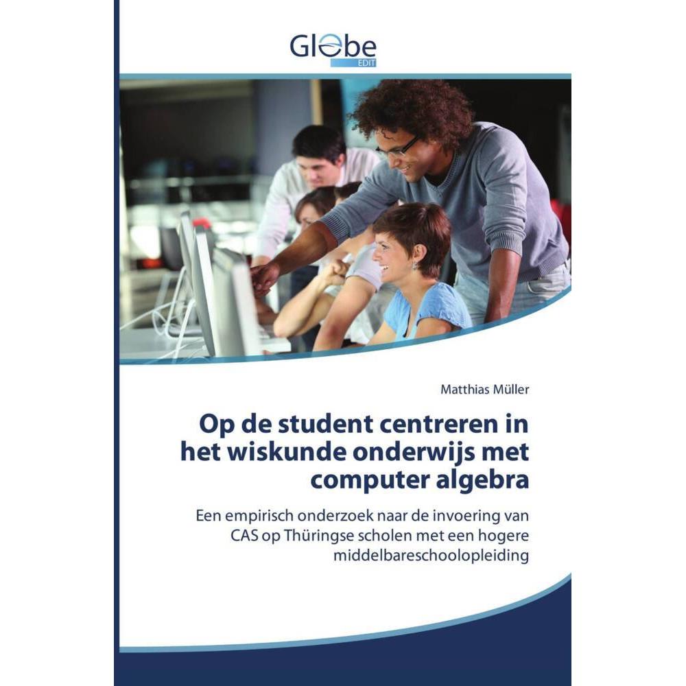 Op de student centreren in het wiskunde onderwijs met computer algebra, Schulbücher von Matthias Müller