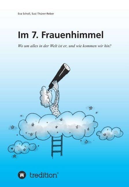 Produktbild Im 7. Frauenhimmel (Deutsch, Eva Scholl, Susi Thürer-Reber, 2016)