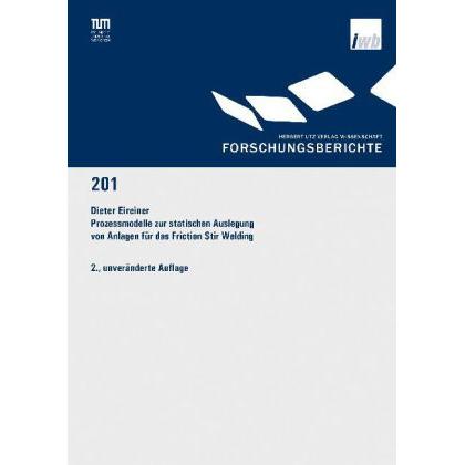 Prozessmodelle zur statischen Auslegung von Anlagen für das Friction Stir Welding, Fachbücher von Dieter Eireiner