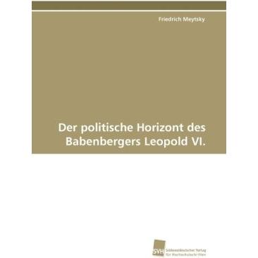 Der politische Horizont des Babenbergers Leopold VI., Fachbücher