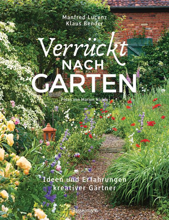 Immagine prodotto Verrückt nach Garten. Ideen und Erfahrungen kreativer Gärtner (Tedesco, Manfred Lucenz, Piallatrice Klaus, 2020)