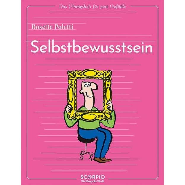 Das Übungsheft für gute Gefühle – Selbstbewusstsein, Ratgeber von Rosette Poletti