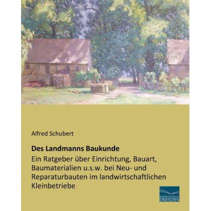 Des Landmanns Baukunde, Fachbücher von Alfred Schubert