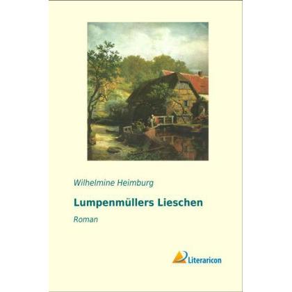 Lumpenmüllers Lieschen, Belletristik von Wilhelmine Heimburg