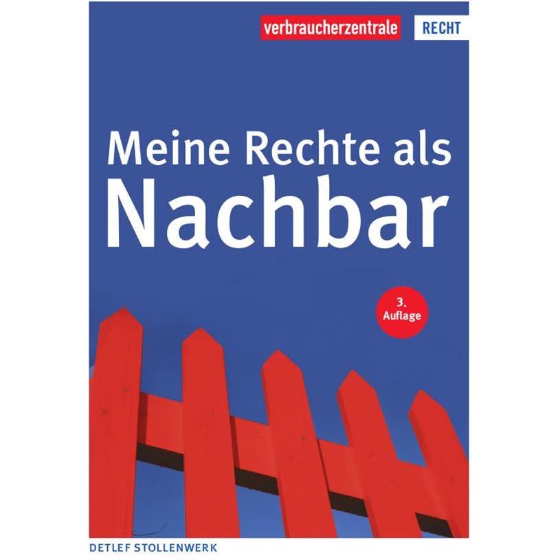Meine Rechte als Nachbar, Ratgeber von Detlef Stollenwerk