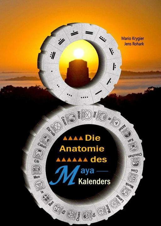 Produktbild Die Anatomie des Maya-Kalenders (Deutsch, Mario Krygier, Rohark, 2017)