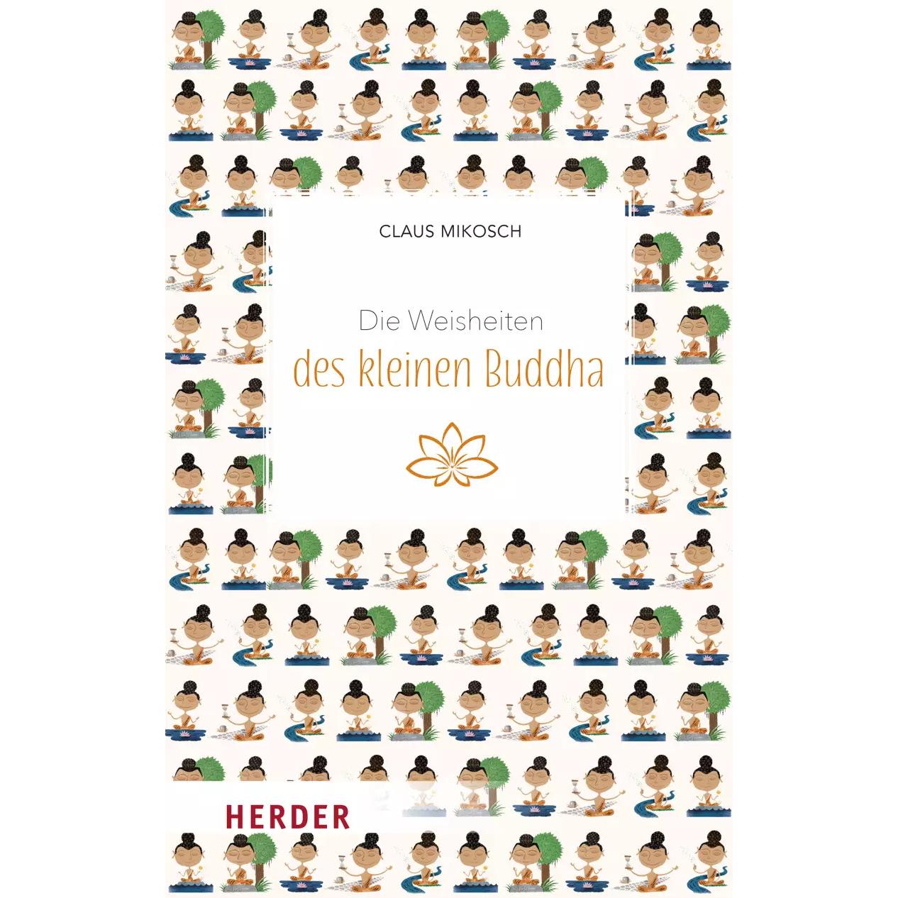 Die Weisheiten des kleinen Buddha, Ratgeber von Claus Mikosch