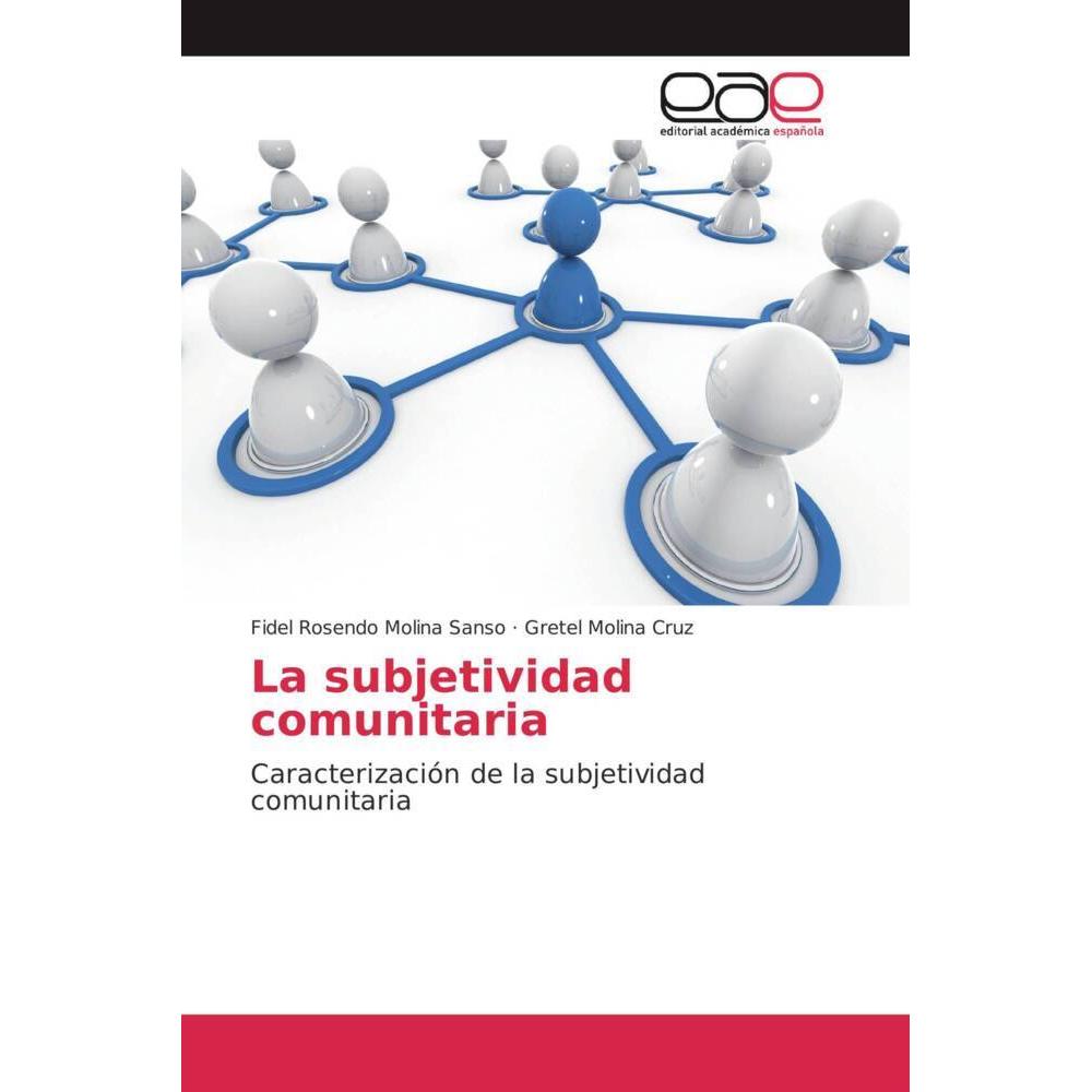 La subjetividad comunitaria, Sachbücher von Fidel Rosendo Molina Sanso, Gretel Molina Cruz