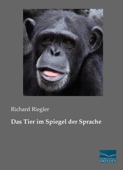Produktbild Das Tier im Spiegel der Sprache (Deutsch, Richard Riegler, 2014)