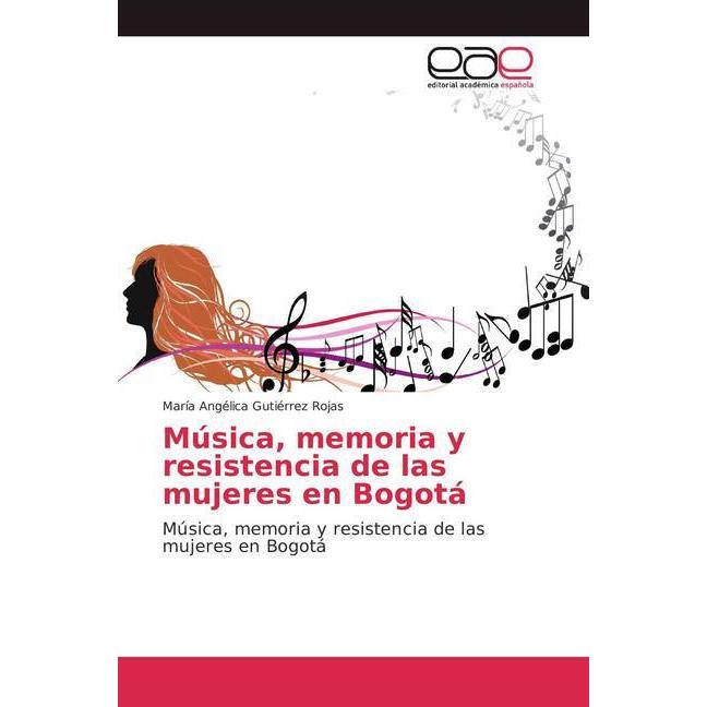 Música, memoria y resistencia de las mujeres en Bogotá, Fachbücher von María Angélica Gutiérrez Rojas