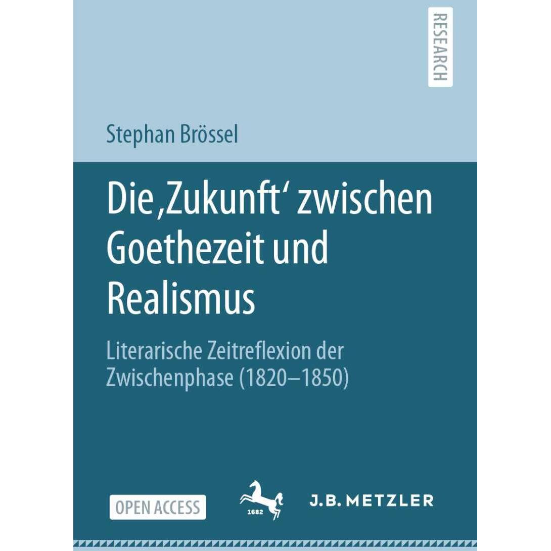 Die Zukunft zwischen Goethezeit und Realismus, Fachbücher von Stephan Brössel