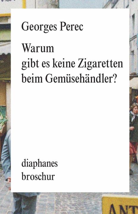 Produktbild Warum gibt es keine Zigaretten beim Gemüsehändler (Deutsch, Eugen Helmlé, Georges Perec, 2015)