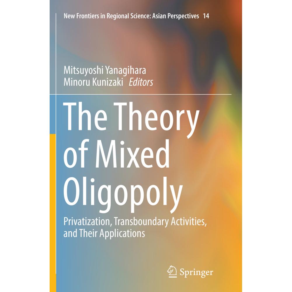 The Theory of Mixed Oligopoly, Fachbücher von Mitsuyoshi Yanagihara, Minoru Kunizaki