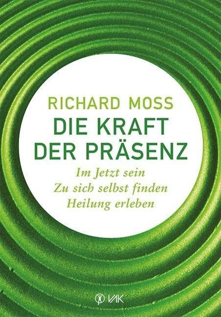 Produktbild Die Kraft der Präsenz (Deutsch, Richard Moss, 2013)