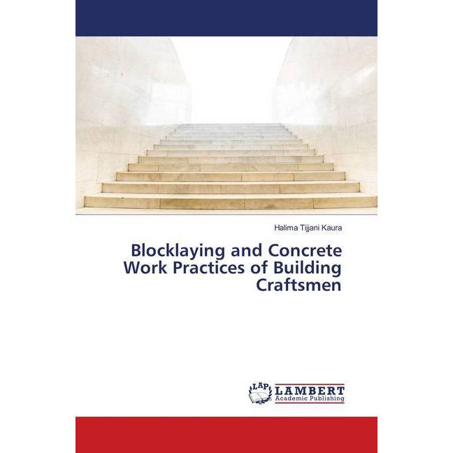 Blocklaying and Concrete Work Practices of Building Craftsmen, Fachbücher von Halima Tijjani Kaura