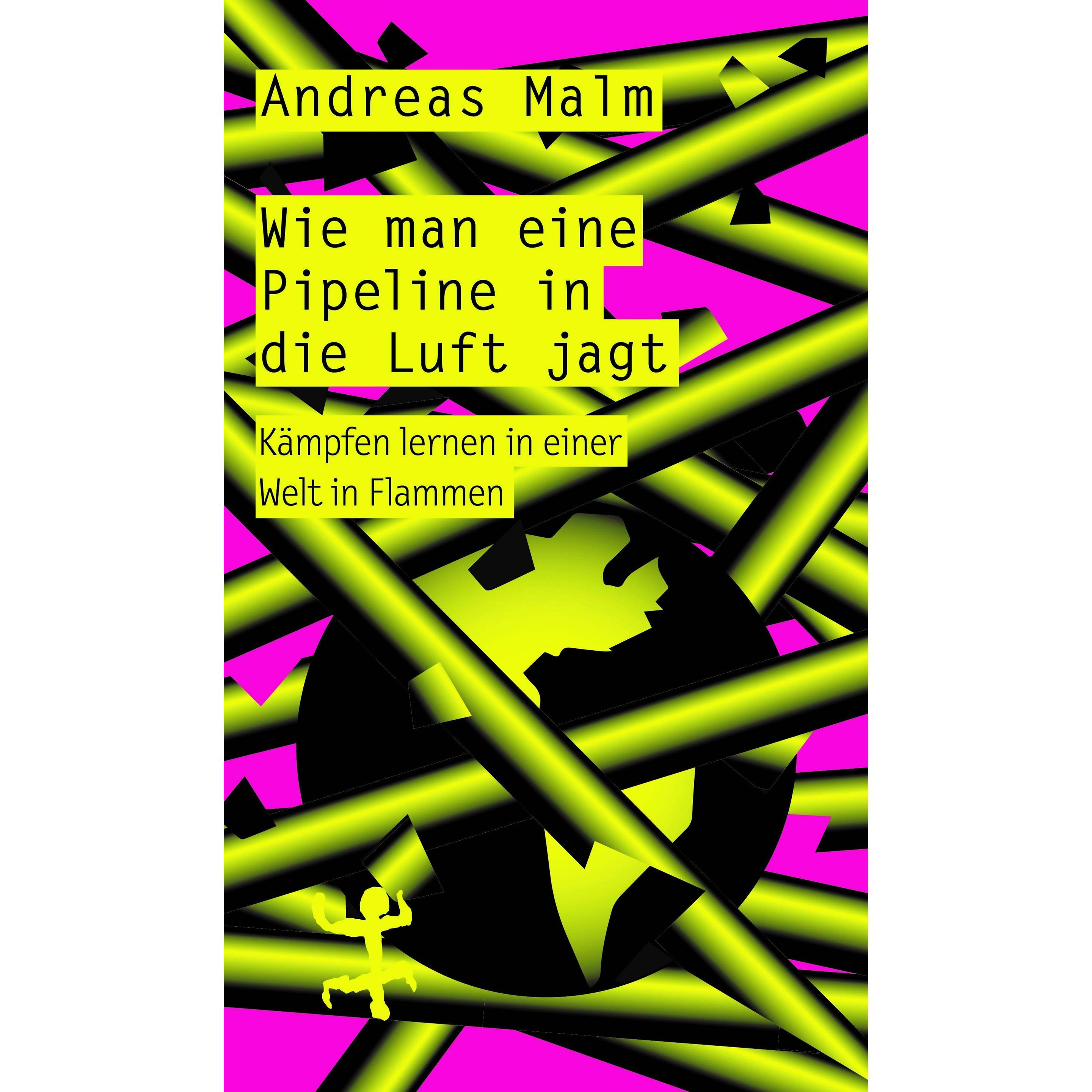 Wie man eine Pipeline in die Luft jagt, Sachbücher von David Frühauf, Andreas Malm