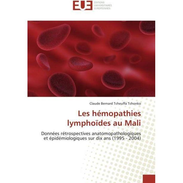 Les hémopathies lymphoïdes au Mali, Fachbücher von Claude B. T. Tchonko