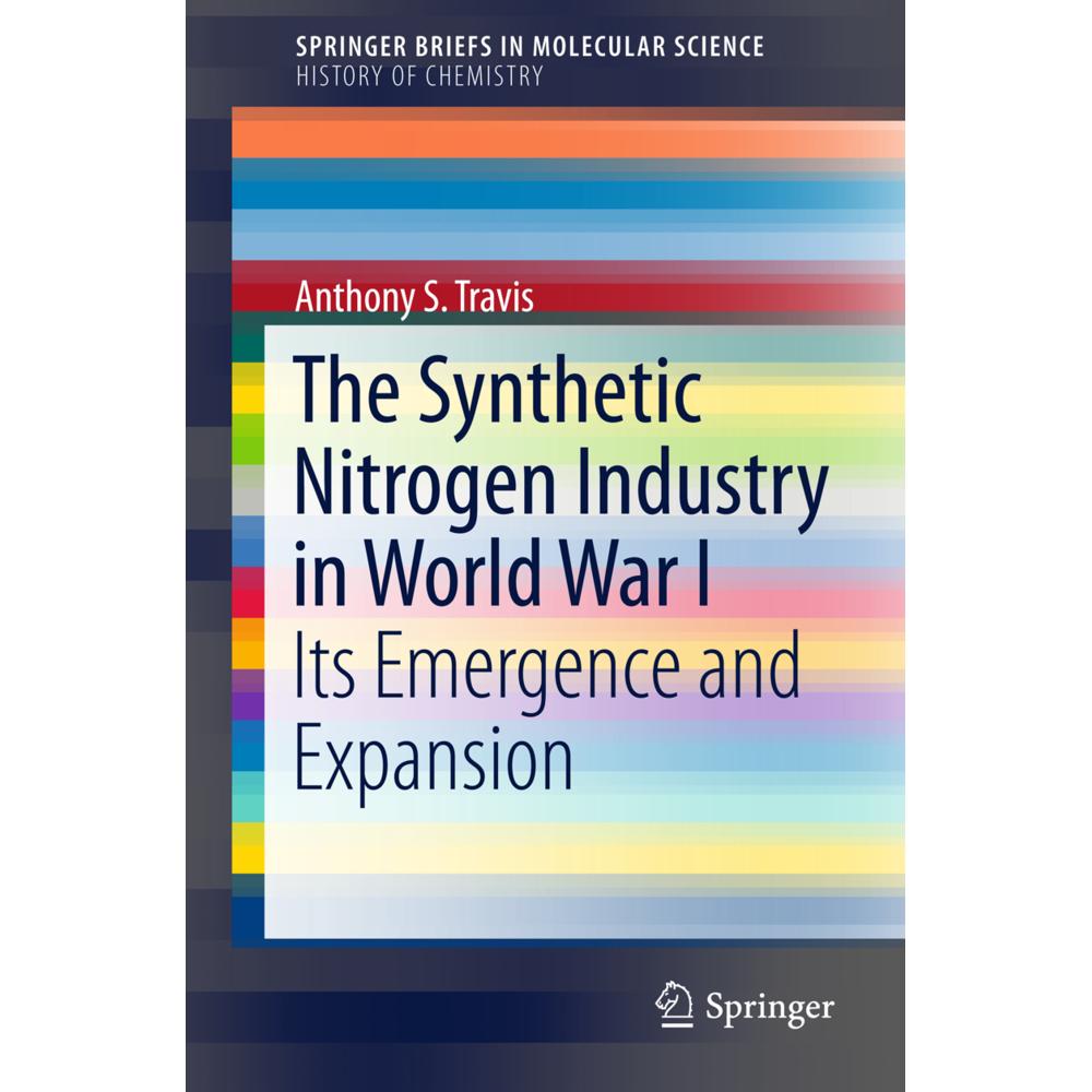 The Synthetic Nitrogen Industry in World War I, Fachbücher von Anthony S. Travis