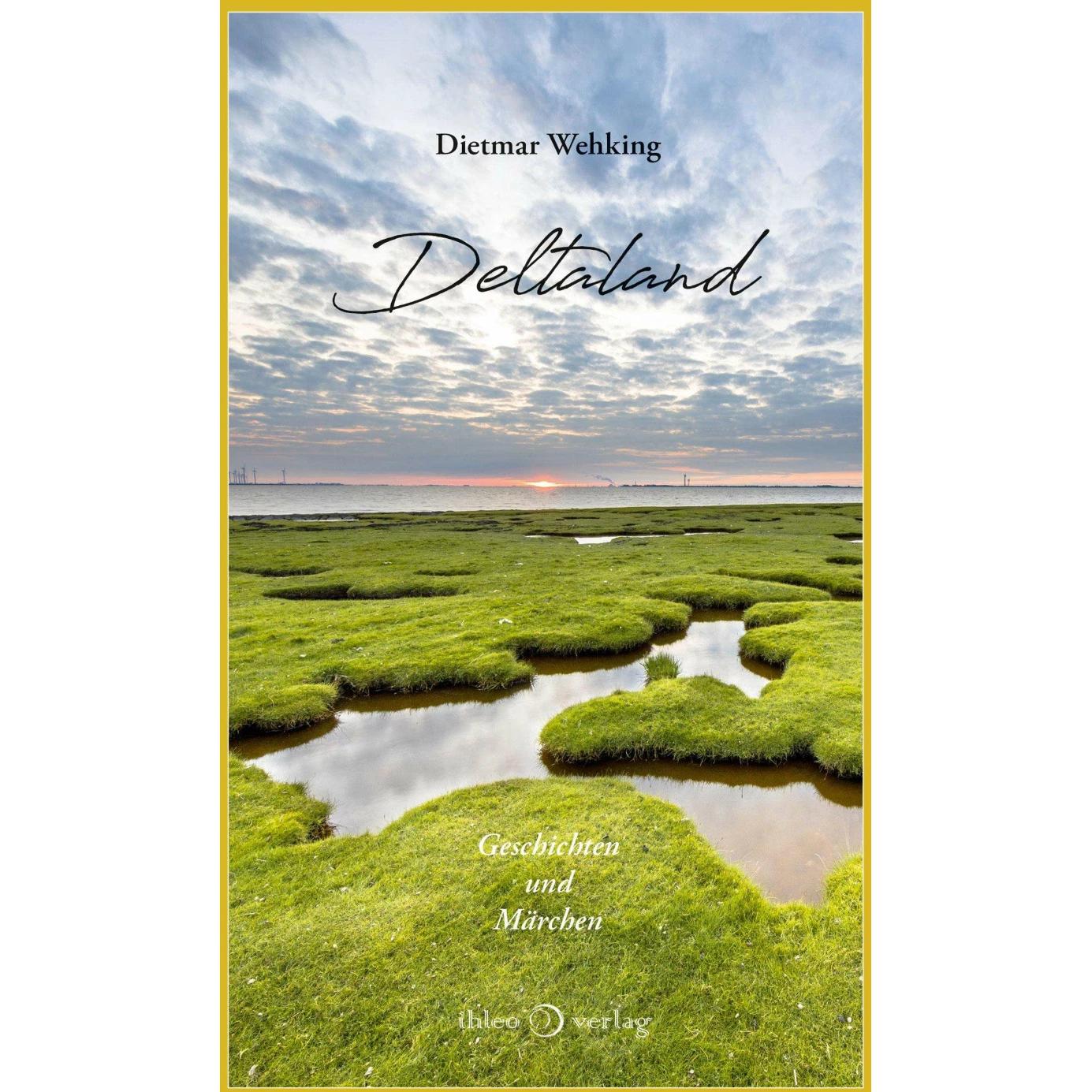 Deltaland, Belletristik von Dietmar Wehking