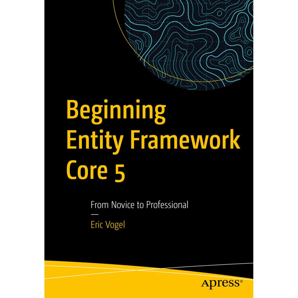 Beginning Entity Framework Core 5, Fachbücher von Eric Vogel