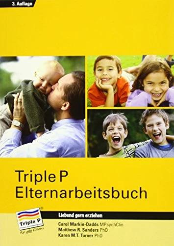 Produktbild Triple P Elternarbeitsbuch (Deutsch, Carol Sanders, Karen M. T. Turner, Lindsay Heck, Markie-Dadds, Tess McCabe, 2015)