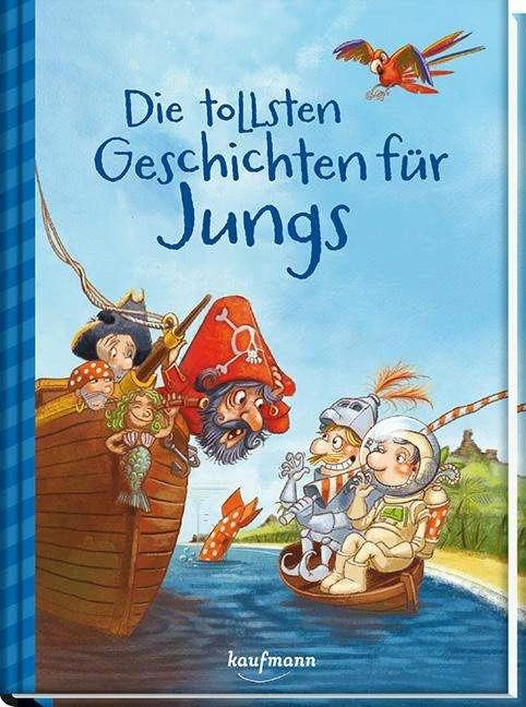 Produktbild Die tollsten Geschichten für Jungs (Deutsch, Kaufmann Verlag, 2016)