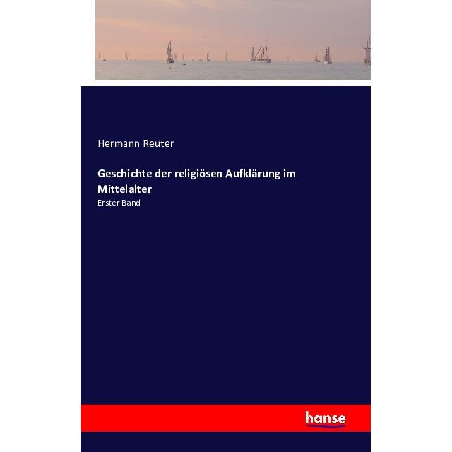 Vero Geschichte der religiösen Aufklärung im Mittelalter (Hermann Reuter, Deutsch), Sonstige Literatur