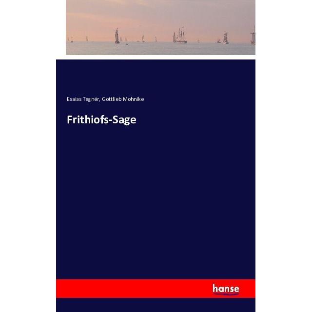 Frithiofs-Sage, Belletristik von Esaias Tegnér, Gottlieb Mohnike