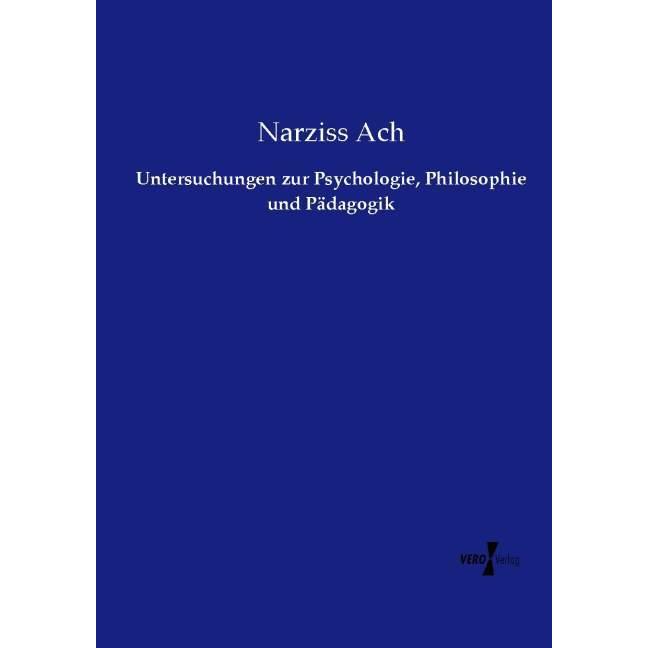 Untersuchungen zur Psychologie, Philosophie und Pädagogik, Fachbücher von Narziss Ach