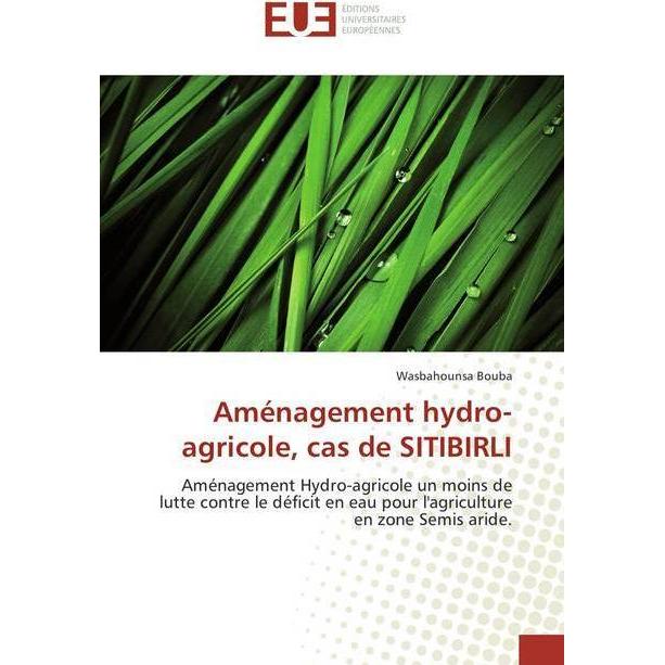 Aménagement hydro-agricole, cas de SITIBIRLI, Fachbücher von Wasbahounsa Bouba