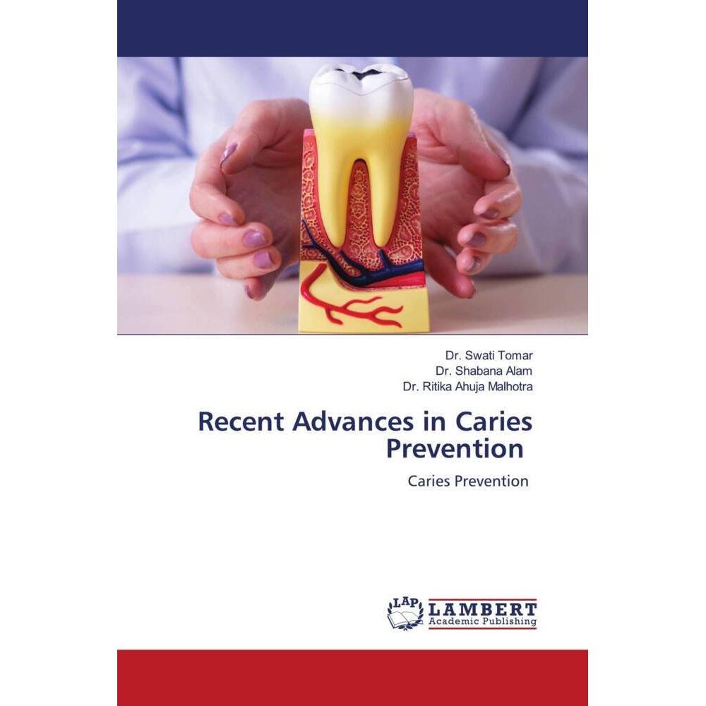 Recent Advances in Caries Prevention, Fachbücher von Dr. Swati Tomar, Dr. Shabana Alam, Dr. Ritika Ahuja Malhotra