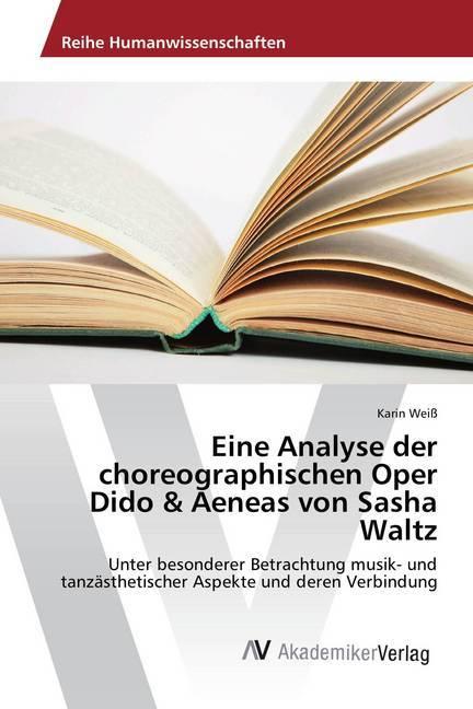 Image du produit Eine Analyse der choreographischen Oper Dido & Aeneas von Sasha Waltz (Allemand, Karin Weiss, 2018)