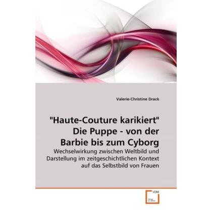 Haute-Couture karikiert Die Puppe - von der Barbie bis zum Cyborg, Fachbücher