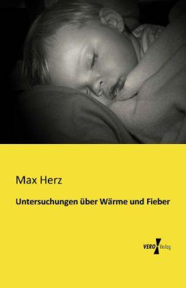 Produktbild Untersuchungen über Wärme und Fieber (Deutsch, Max Herz, 2013)