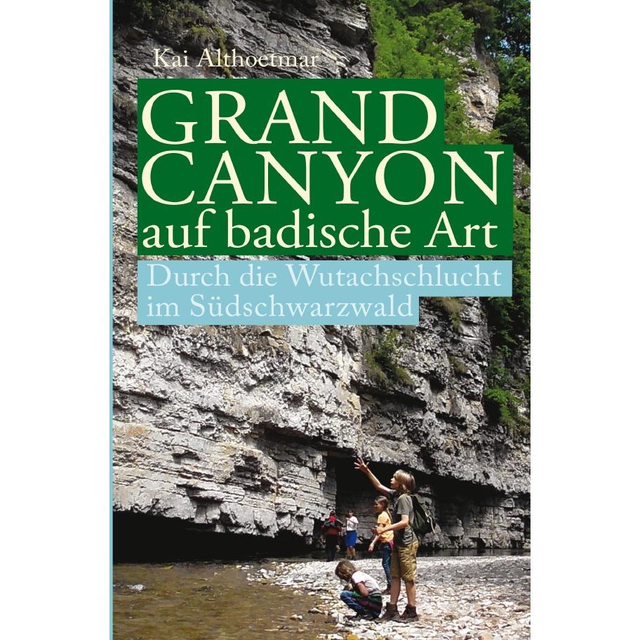 Grand Canyon auf badische Art, Ratgeber von Kai Althoetmar