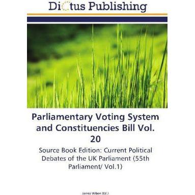 Parliamentary Voting System and Constituencies Bill Vol. 20, Fachbücher