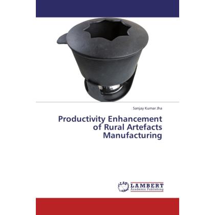 Productivity Enhancement of Rural Artefacts Manufacturing, Fachbücher von Sanjay Kumar Jha