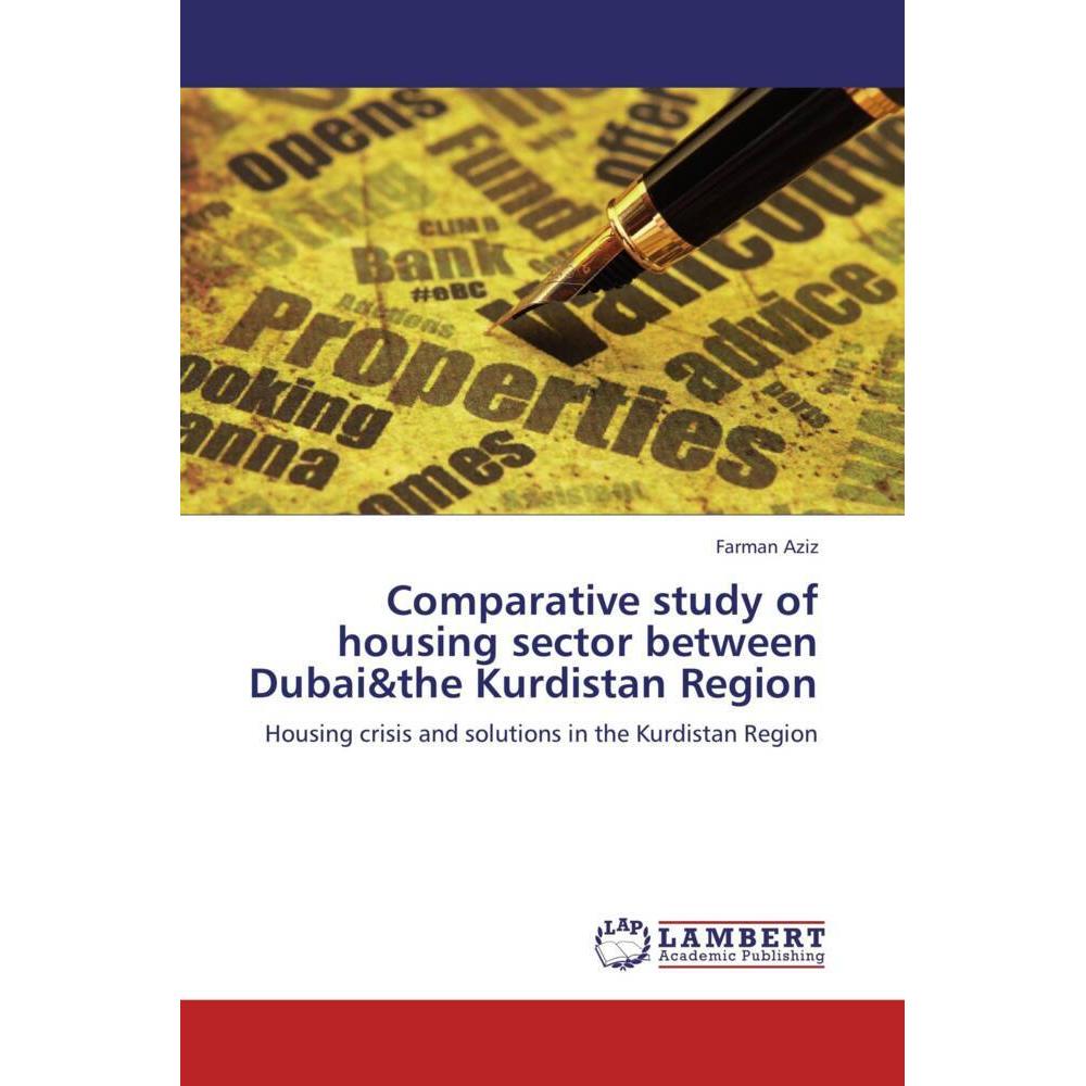 Comparative study of housing sector between Dubai&the Kurdistan Region, Fachbücher von Farman Aziz