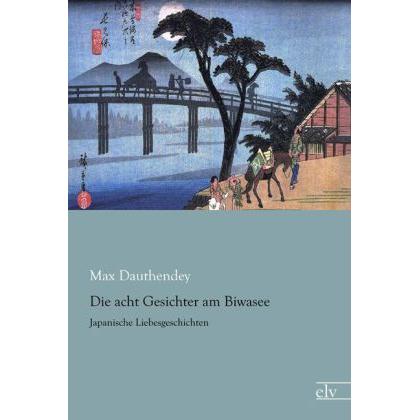 Die acht Gesichter am Biwasee, Belletristik von Max Dauthendey