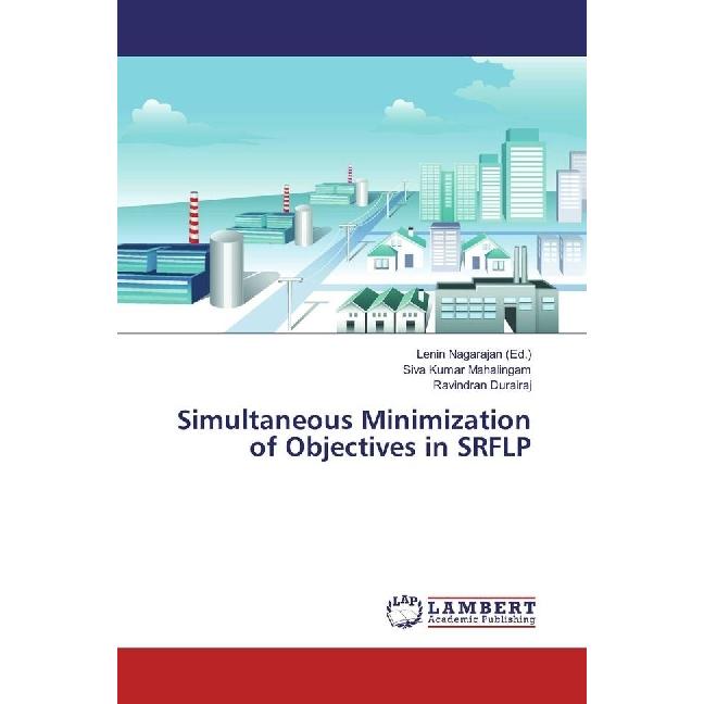 Simultaneous Minimization of Objectives in SRFLP, Fachbücher von Ravindran Durairaj, Siva Kumar Mahalingam