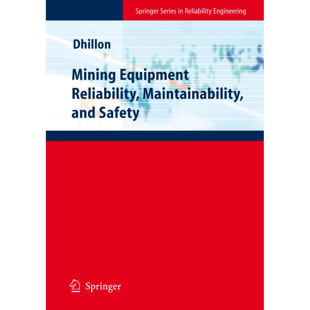 Mining Equipment Reliability, Maintainability, and Safety, Fachbücher von Balbir S. Dhillon