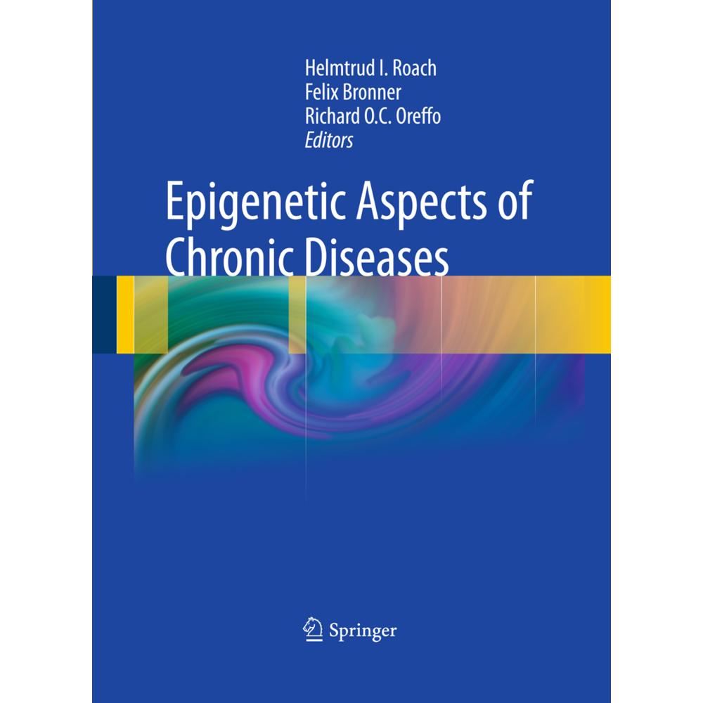 Epigenetic Aspects of Chronic Diseases, Fachbücher von Helmtrud I. Roach, Felix Bronner, Richard O.C. Oreffo