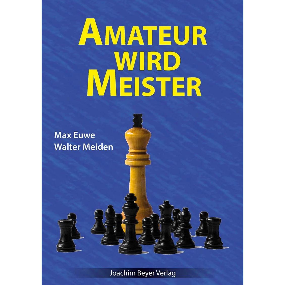 Thumbnail - Amateur wird Meister, Ratgeber von Walter Meiden, Robert Ullrich, Max Euwe