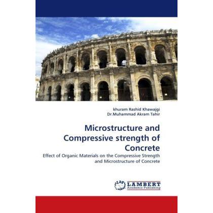 Microstructure and Compressive strength of Concrete, Fachbücher von Muhammad Akram Tahir, khuram Rashid Khawajgi