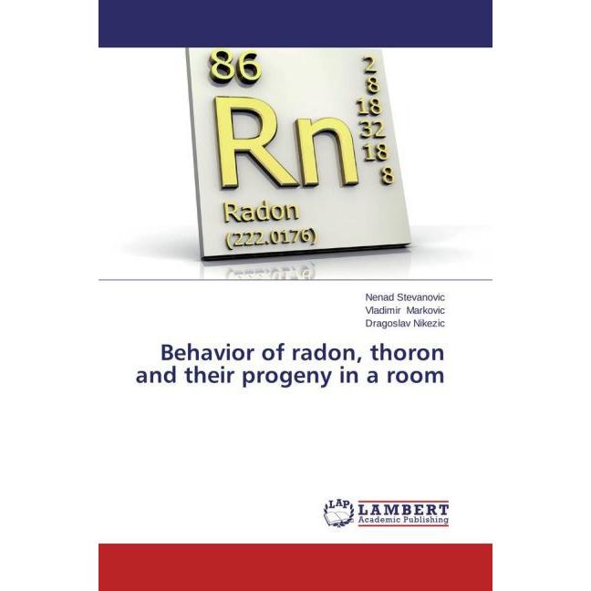 Behavior of radon, thoron and their progeny in a room, Fachbücher von Dragoslav Nikezic, Vladimir Markovic, Nenad Stevan...