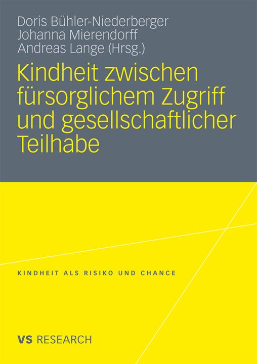 Produktbild Kindheit zwischen fürsorglichem Zugriff und gesellschaftlicher Teilhabe (Deutsch, Andreas Lange, Doris Bühler-Niederberger, Johanna Mierendorff, 2010)