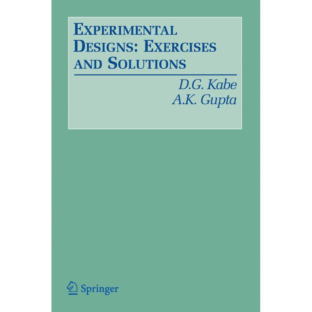 Experimental Designs: Exercises and Solutions, Fachbücher von Arjun K. Gupta, D. G. Kabe
