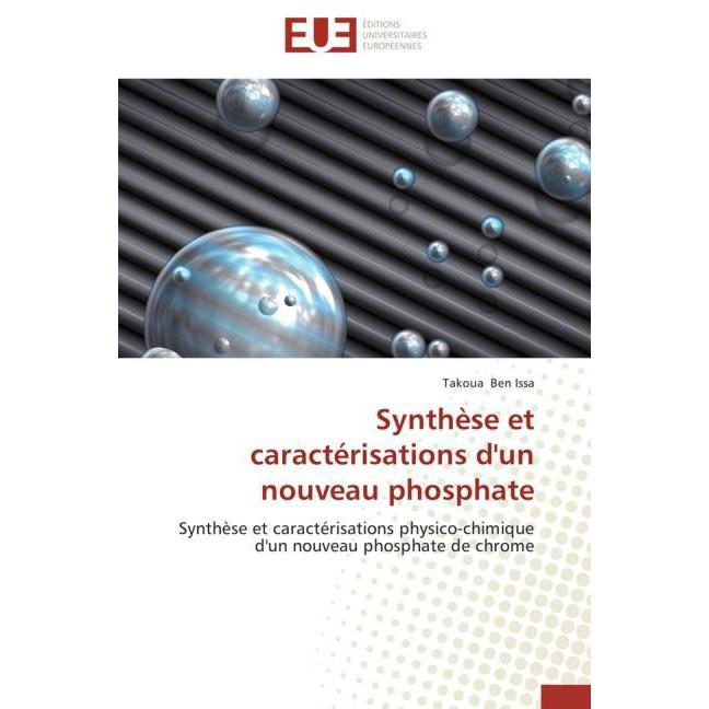 Synthèse et caractérisations d'un nouveau phosphate, Fachbücher von Takoua Ben Issa