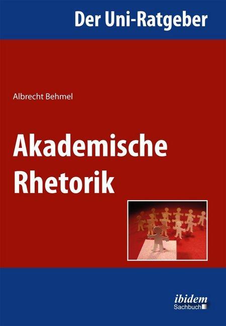 Produktbild Der Uni-Ratgeber: Akademische Rhetorik (Deutsch, Albrecht Behmel, 2012)